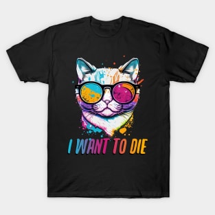 I Want to Die! T-Shirt